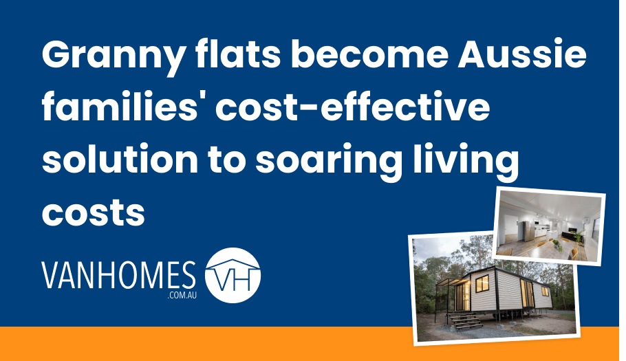 Granny flats Aussie families' costeffective solution to soaring